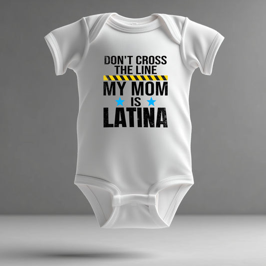 Latina Pride Infant Bodysuit – “Don’t Cross the Line, My Mom is Latina”
