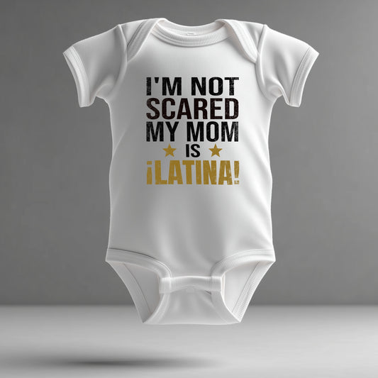 Latina Pride Infant Bodysuit – “I’m Not Scared, My Mom is Latina” (Design A)