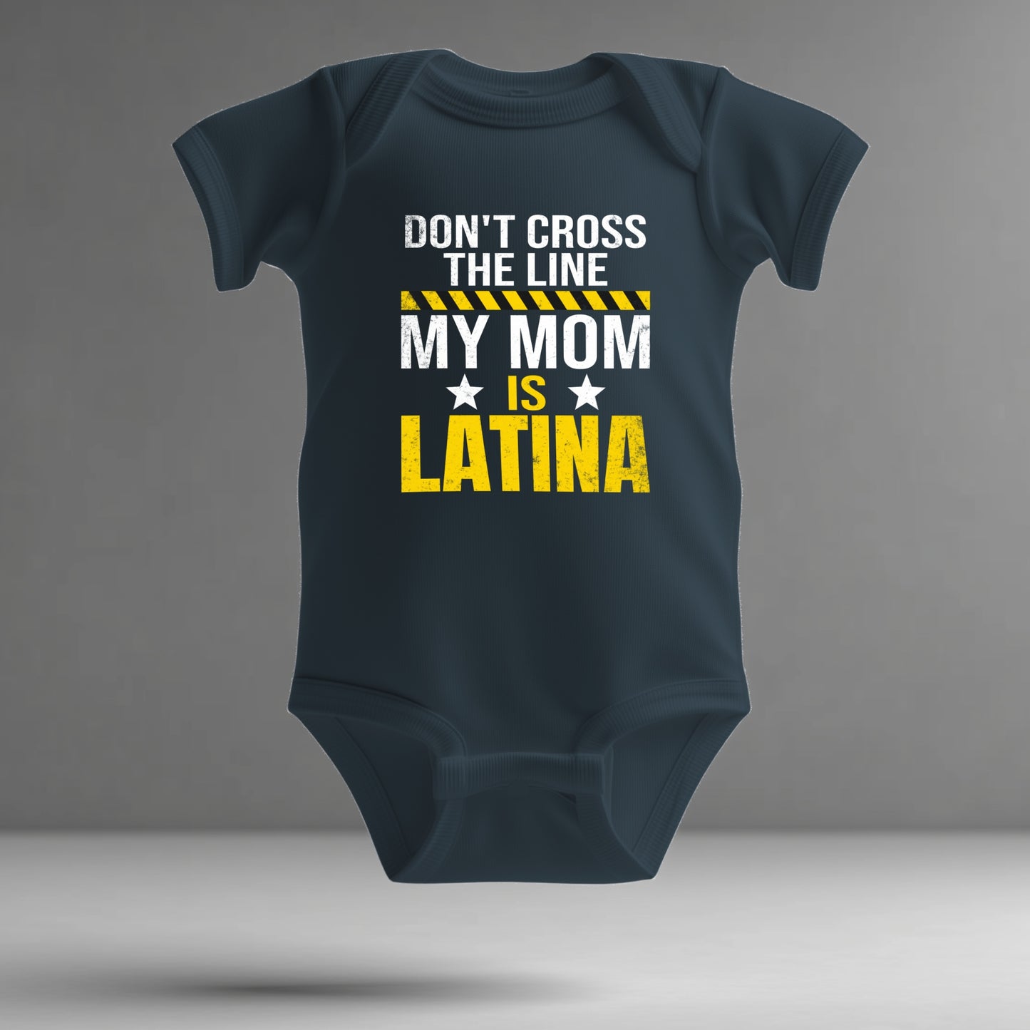 Latina Pride Infant Bodysuit – “Don’t Cross the Line, My Mom is Latina”