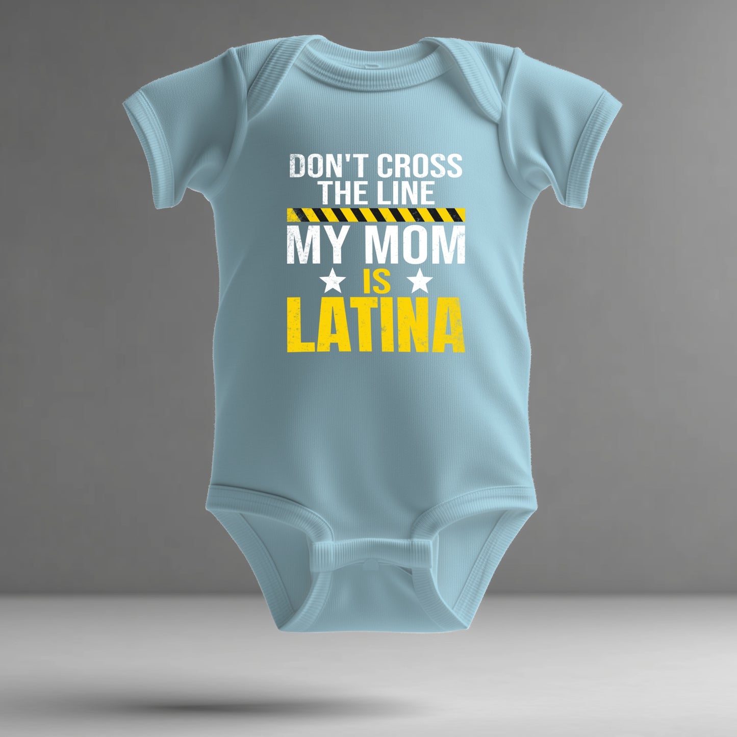 Latina Pride Infant Bodysuit – “Don’t Cross the Line, My Mom is Latina”