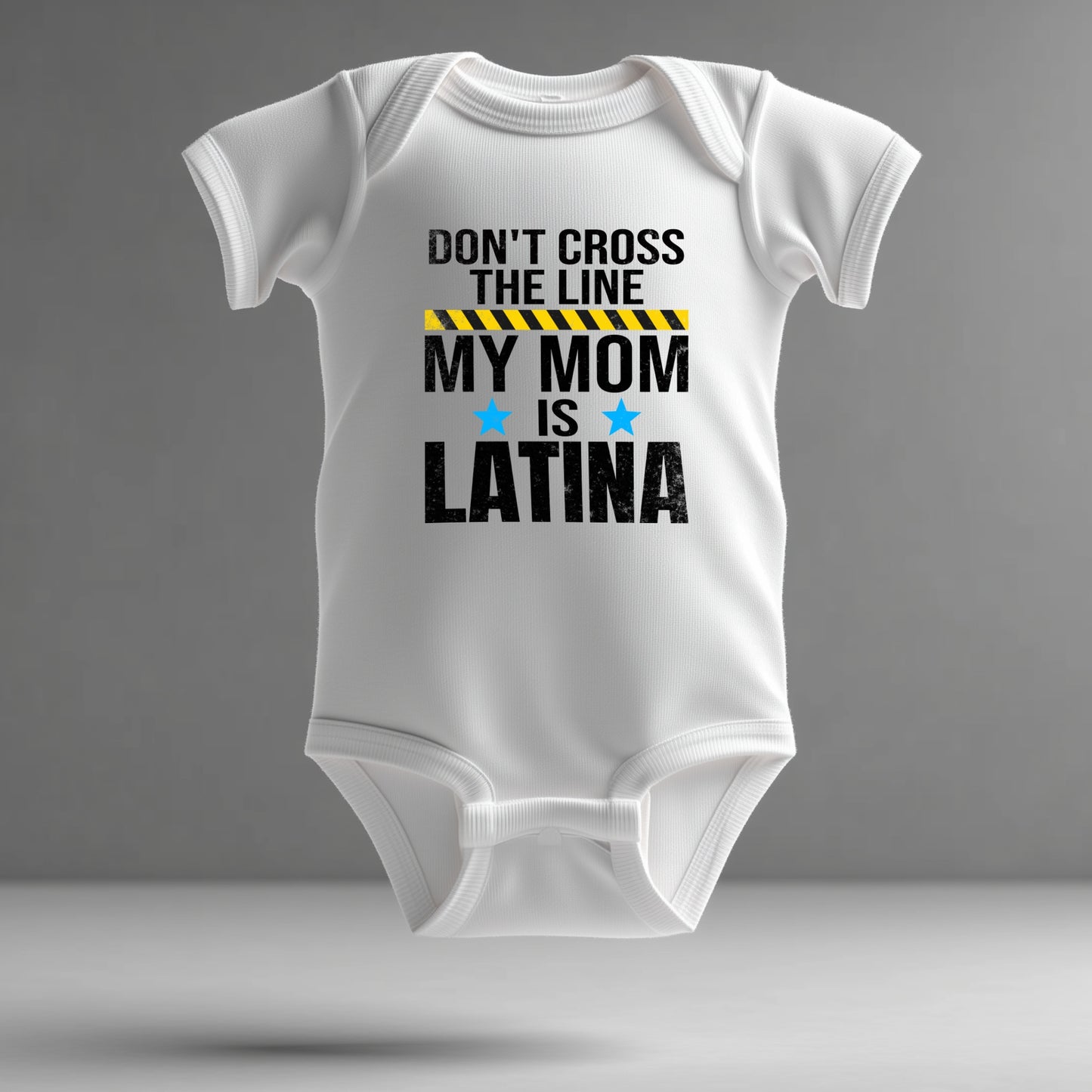 Latina Pride Infant Bodysuit – “Don’t Cross the Line, My Mom is Latina”