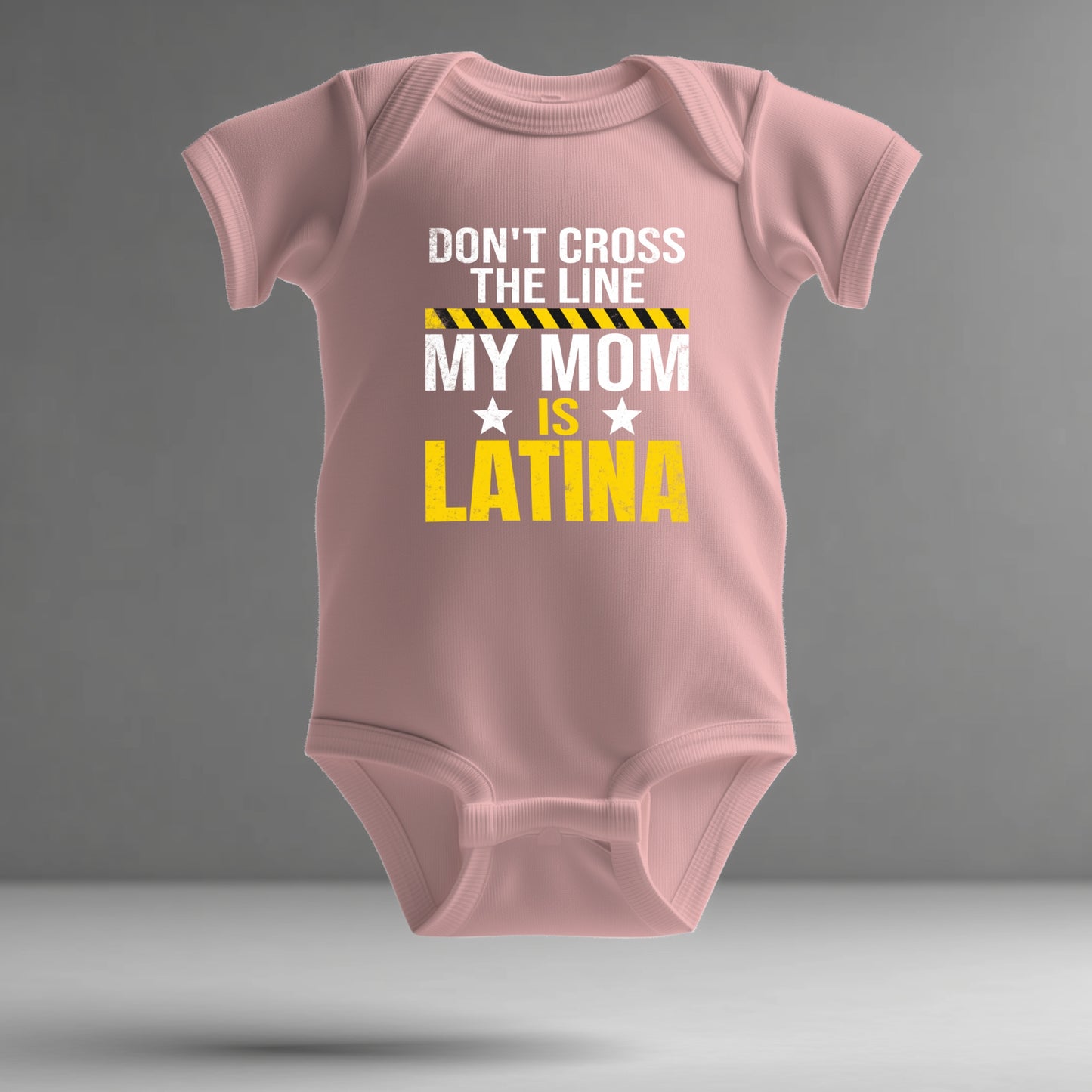 Latina Pride Infant Bodysuit – “Don’t Cross the Line, My Mom is Latina”