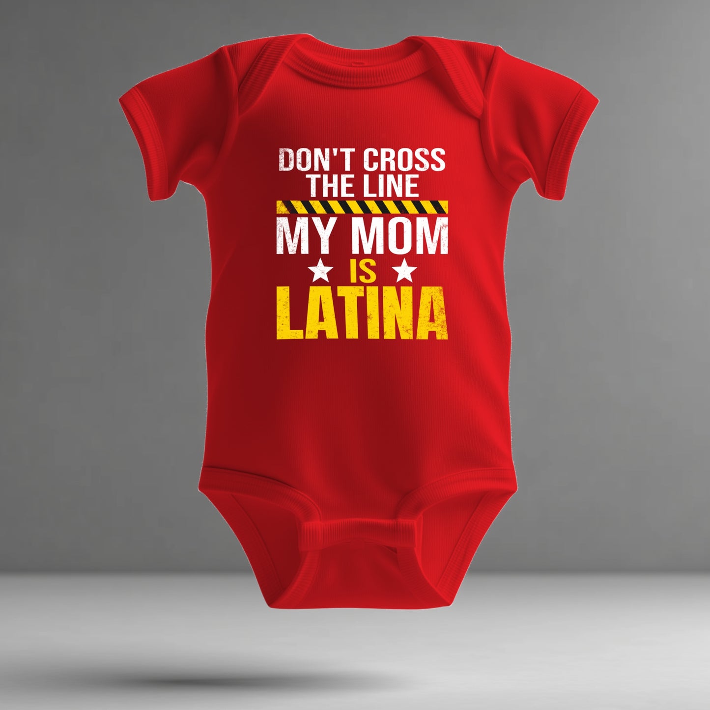 Latina Pride Infant Bodysuit – “Don’t Cross the Line, My Mom is Latina”