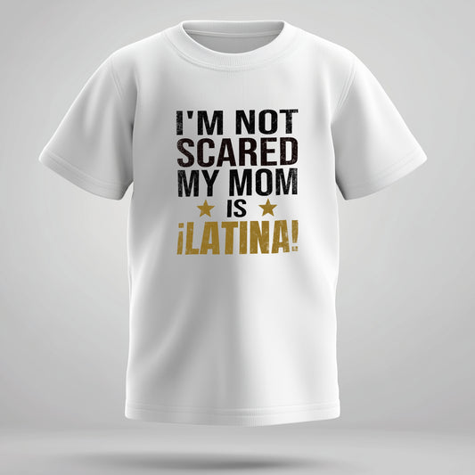 Latina Pride Kids Tee – “I’m Not Scared, My Mom is Latina” (Design A)