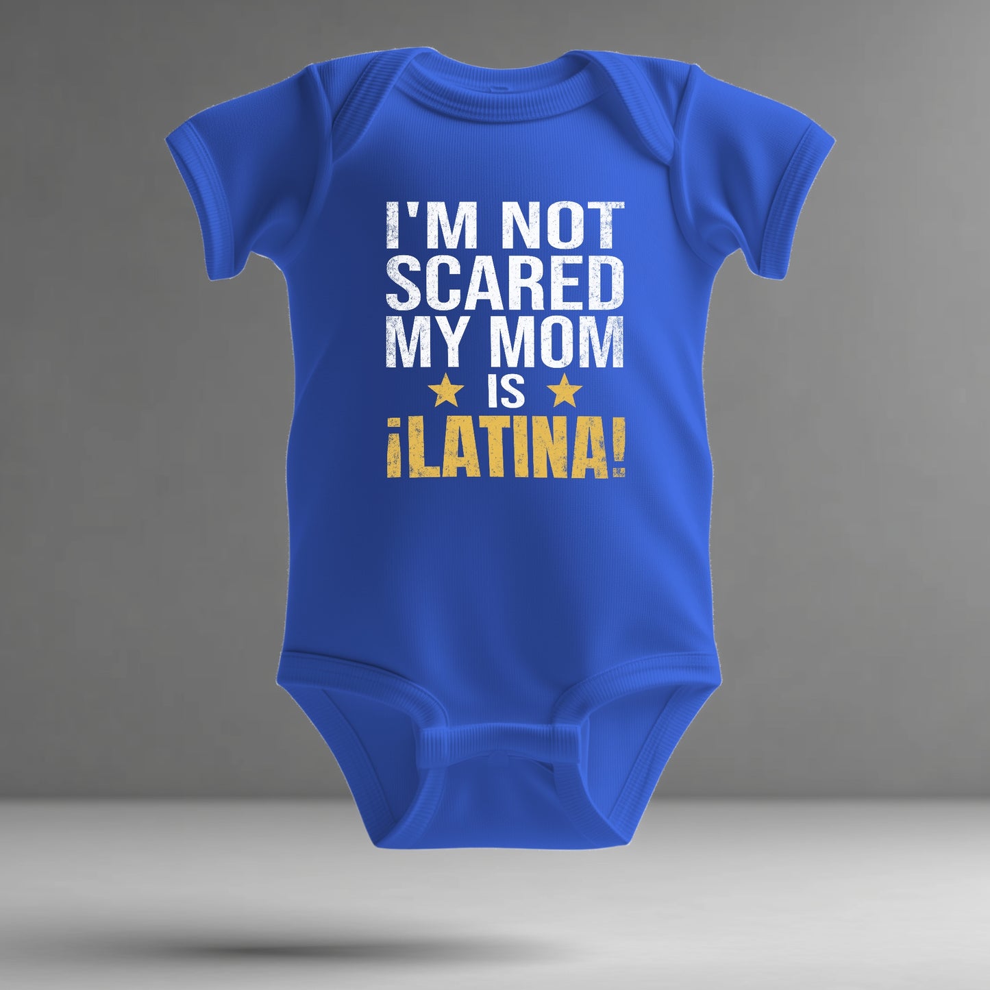 Latina Pride Infant Bodysuit – “I’m Not Scared, My Mom is Latina” (Design A)
