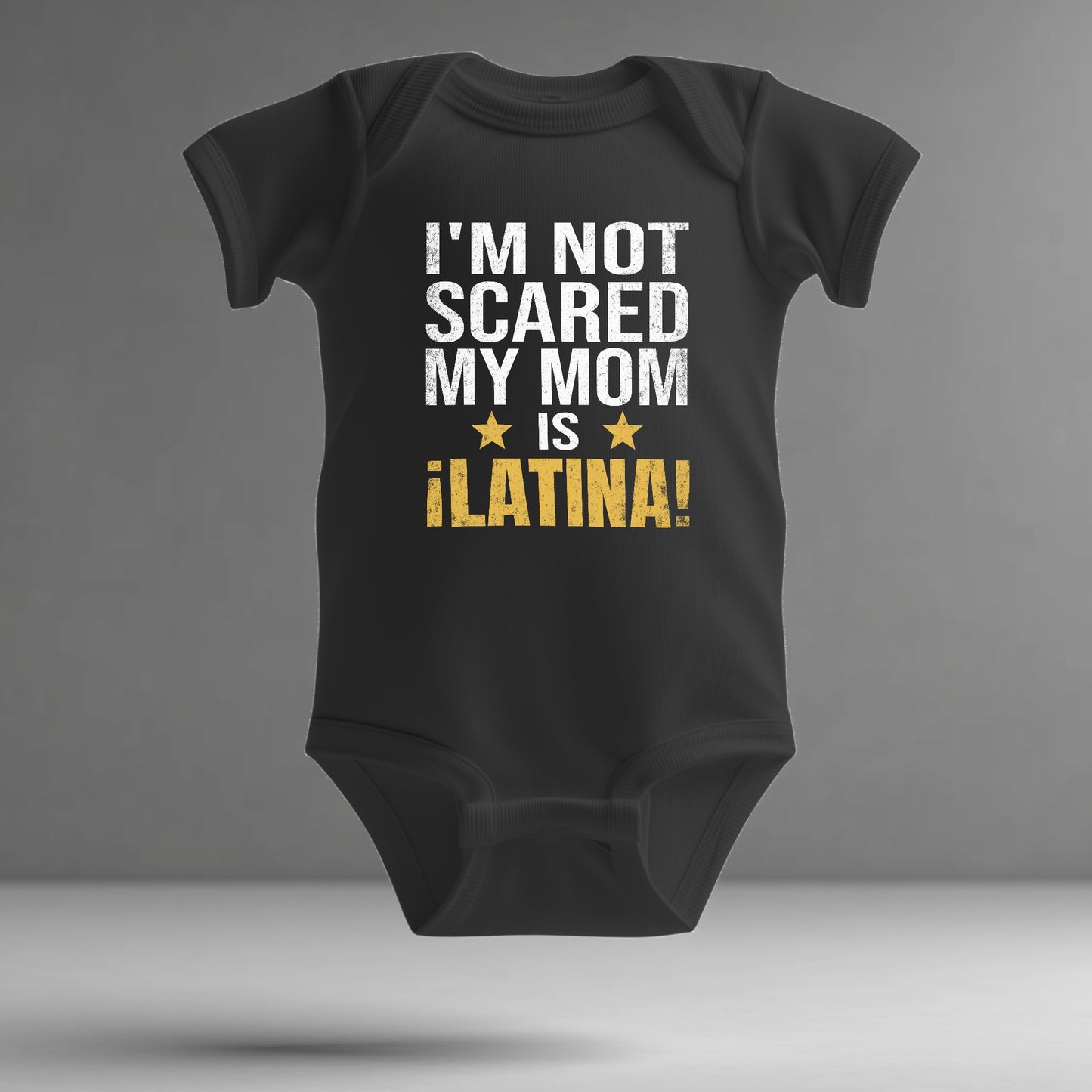 Latina Pride Infant Bodysuit – “I’m Not Scared, My Mom is Latina” (Design A)