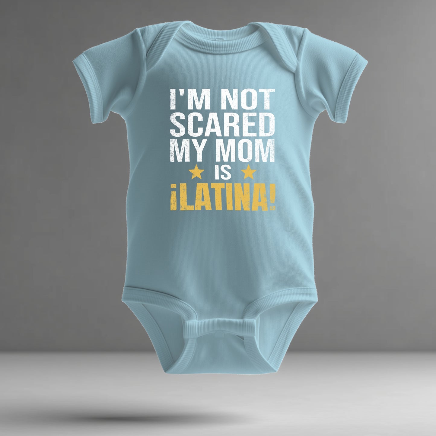 Latina Pride Infant Bodysuit – “I’m Not Scared, My Mom is Latina” (Design A)