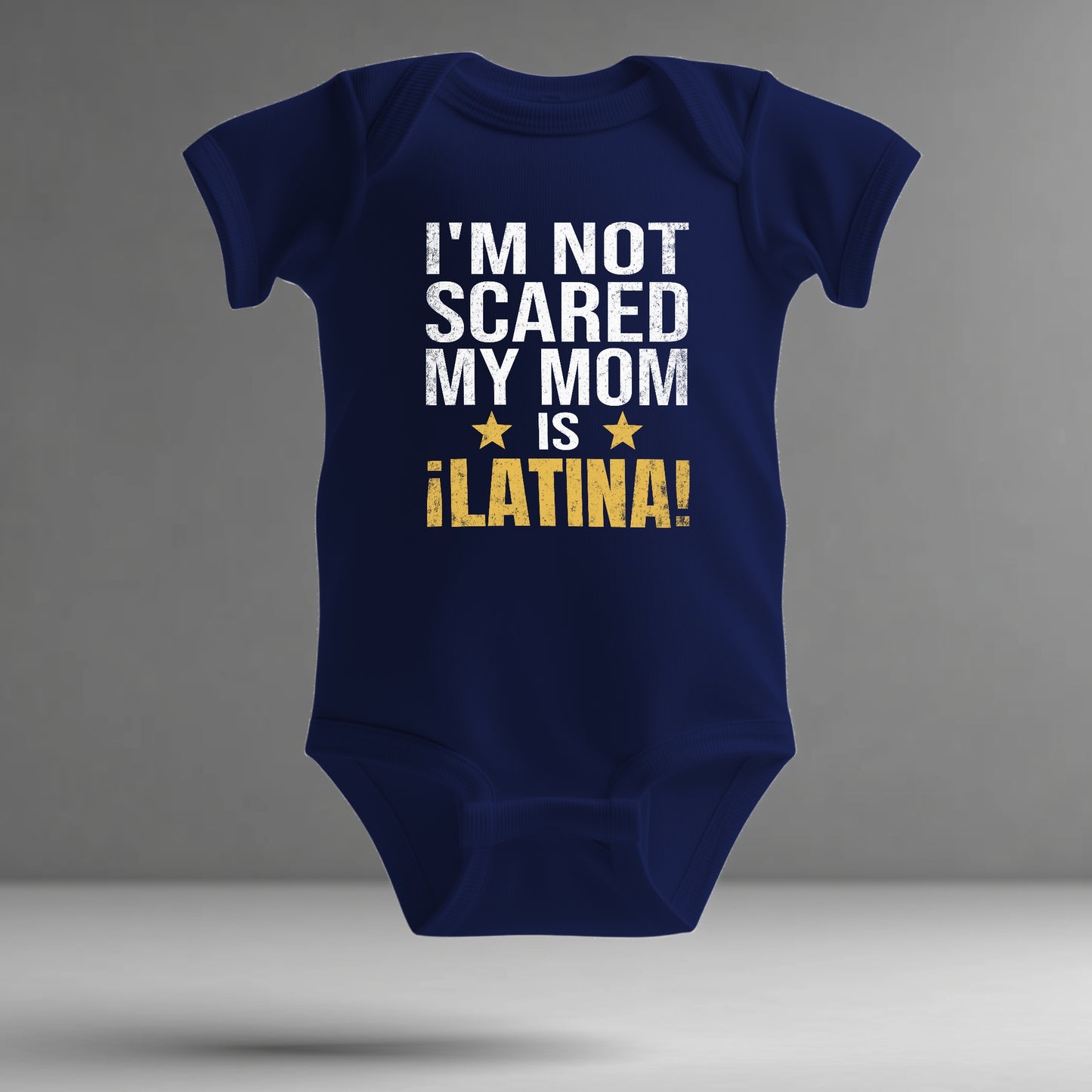 Latina Pride Infant Bodysuit – “I’m Not Scared, My Mom is Latina” (Design A)
