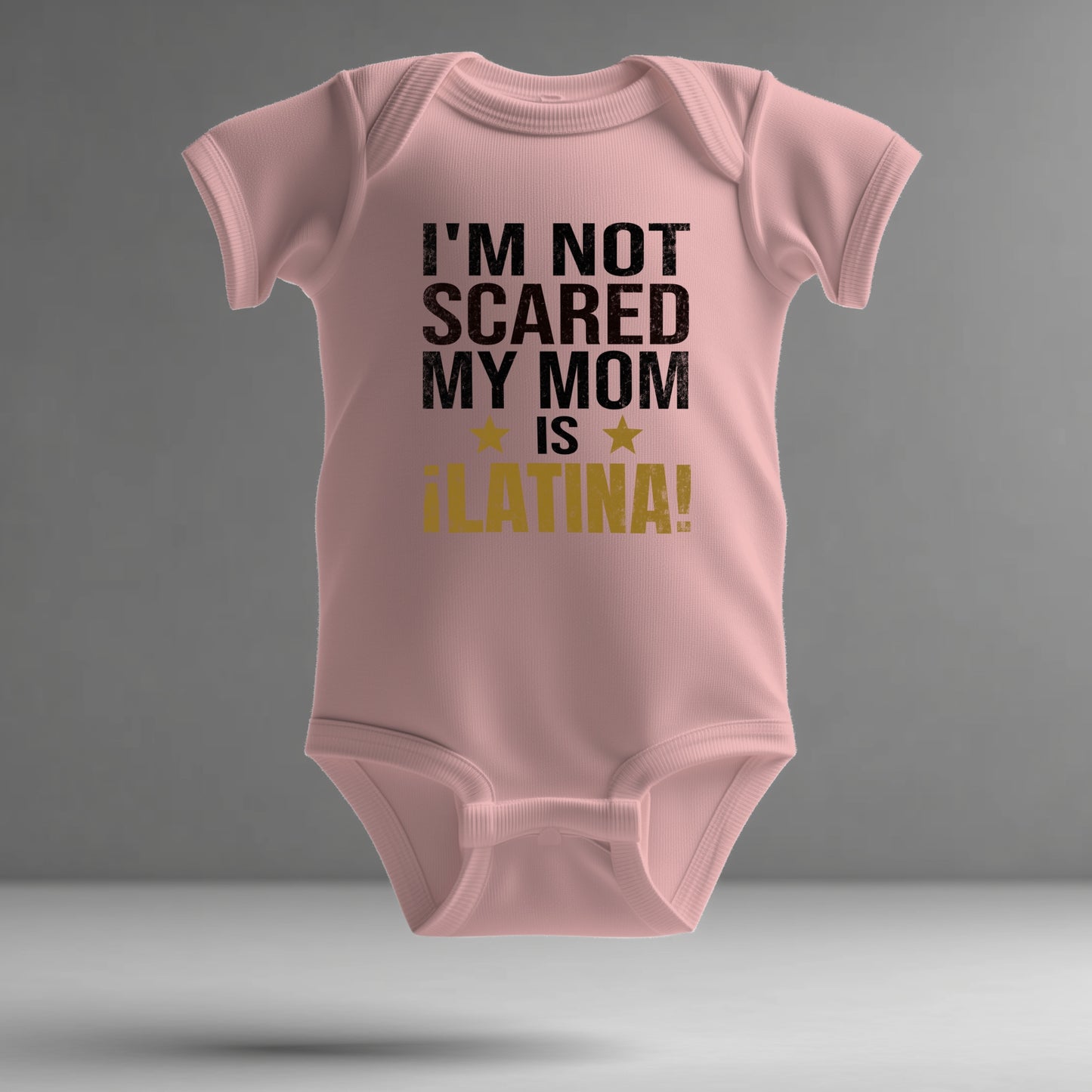 Latina Pride Infant Bodysuit – “I’m Not Scared, My Mom is Latina” (Design A)