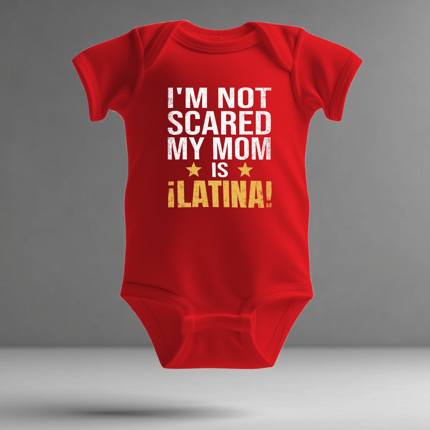 Latina Pride Infant Bodysuit – “I’m Not Scared, My Mom is Latina” (Design A)