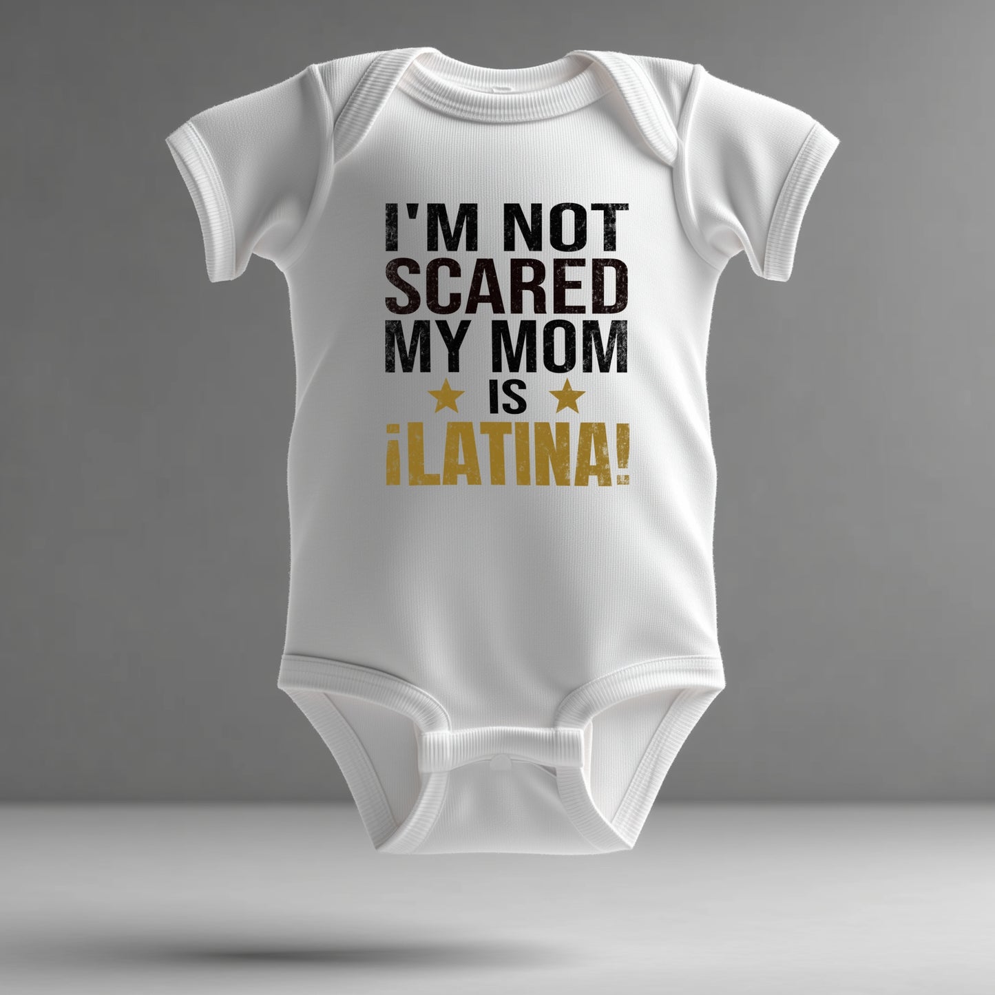 Latina Pride Infant Bodysuit – “I’m Not Scared, My Mom is Latina” (Design A)
